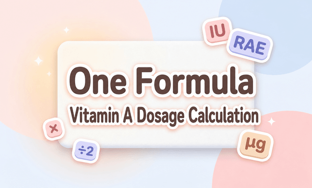 Vitamin A Dosage Calculation? There's Really Only One Formula