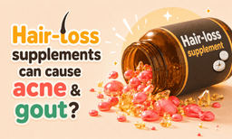 Why Hair Loss Supplements Trigger Acne and Gout? A Pharmacist Explains