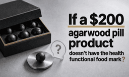 Is a 200,000 Won Agarwood Pill a Scam if It Doesn't Have a Health Functional Food Mark?