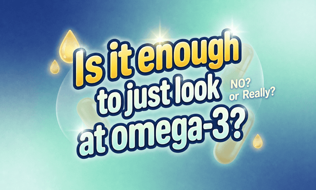 Omega-3, Do I Just Need to Buy the One with the Highest Content?
